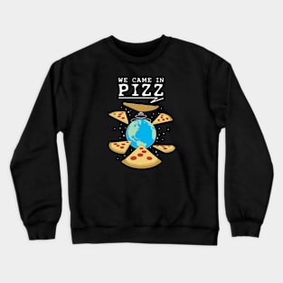 We Came In Pizz - Funny Pizza Lover Crewneck Sweatshirt